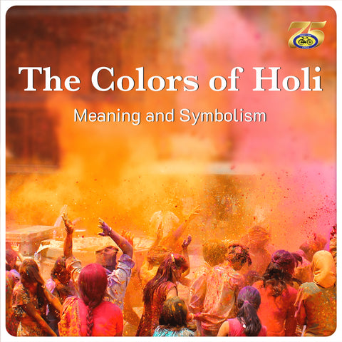 The Colors of Holi: Meaning and Symbolism